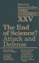 Nobel Conference XXV: The End of Science? Attack and Defense