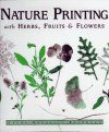 Nature Printing with Herbs, Fruits and Flowers