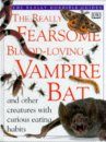 Really Fearsome Blood Loving Vampire Bats and Other Creatures With Curious Eating Habits