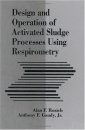 Design and Operation of Activated Sludge Processes Using Respirometry