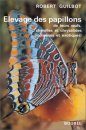 Élevage des Papillons, de Leurs Œufs, Chenilles et Chrysalides (Indigènes et Exotiques)