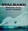 Svalbard: Portrait of an Arctic Summer