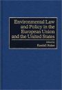 Environmental Law and Policy in the European Union and United States