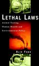 Lethal Laws: Animal Testing, Human Health and Environmental Policy