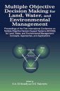 Multiple Objective Decision Making for Land, Water, and Environmental Management