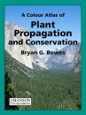 A Colour Atlas of Plant Propagation and Conservation