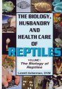 The Biology, Husbandry and Health Care of Reptiles, Volume 1