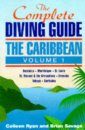 The Complete Diving Guide: The Caribbean Volume 1