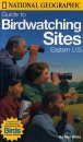 National Geographic Guide to Birdwatching Sites: Eastern US