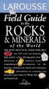 Larousse Field Guide to the Rocks and Minerals of the World