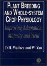 Plant Breeding and Whole-System Crop Physiology: Improving Adaptation, Maturity and Yield