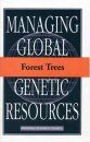 Managing Global Genetic Resources: Forest Trees