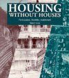 Housing Without Houses - Participation, Flexibility, Enablement