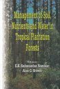 Management of Soil, Nutrients and Water in Tropical Plantation Forests