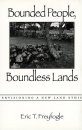 Bounded People, Boundless Lands