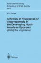 A Review of Histogenesis/Organogenesis in the Developing North American Opossum (Didelphis virginiana), Volume 1