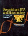 Recombinant DNA Biotechnology: A Guide for Teachers