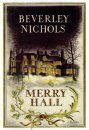 The Beverley Nichols Trilogy, Volume 1: Merry Hall