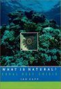 What is Natural? Coral Reef Crisis