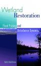Wetland Restoration, Flood Pulsing and Disturbance Dynamics