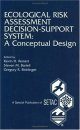 Ecological Risk Assessment Decision - Support System: A Conceptual Design