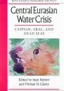 Central Eurasian Water Crisis: Caspian, Aral and Dead Seas