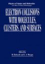 Electron Collisions with Molecules, Clusters and Surfaces: Proceedings of a Biennial International Symposium Held as a Satellite to the XVIII