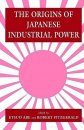 Origins of Japanese Industrial Power: Strategy, Institutions and the Development of Organisational Capability