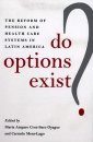 Do Options Exist?: Reform of Pensions and Health Care Systems in Latin America