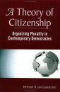 A Theory of Citizenship: Organizing Plurality in Post-1989 Democracies