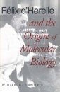 Félix d'Herelle and the Origins of Molecular Biology
