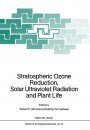 Stratospheric Ozone Reduction, Solar Ultraviolet Radiation & Plant Life