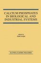Calcium Phosphates in Biological and Industrial Systems