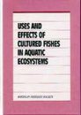 Uses and Effects of Cultured Fishes in Aquatic Ecosystems