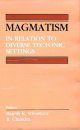Magmatism in Relation to Diverse Tectonic Settings