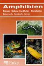 Amphibien: Biologie, Haltung, Krankheiten, Bioindikation