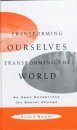 Transforming Ourselves - Transforming the World