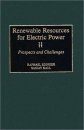 Renewable Resources for Electric Power: Prospects and Challenges