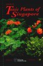 A Guide to the Toxic Plants of Singapore