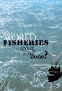 World Fisheries: What is to be done?