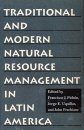 Traditional and Modern Natural Resource Management in Latin America