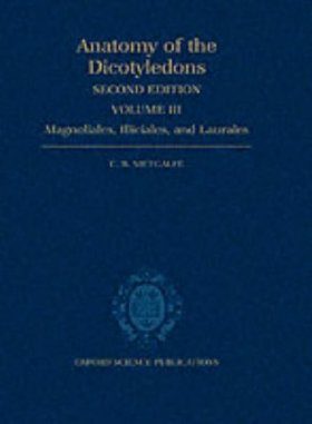 Anatomy of the Dicotyledons, Volume III: Magnoliales, Illiciales, and Laurales