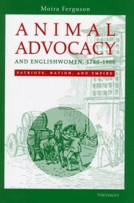 Animal Advocacy and Englishwomen 1780-1900