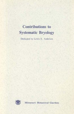 Contributions to Systematic Bryology, Dedicated to Lewis E Anderson