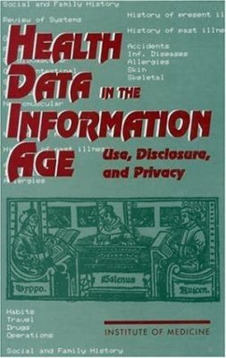 Health Data in the Information Age: Use, Disclosure and Privacy
