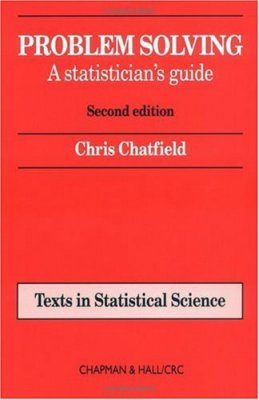 Problem Solving: A Statisticians Guide