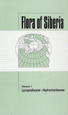Flora of Siberia, Volume 1: Lycopodiaceae - Hydrocharitaceae