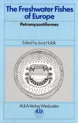 The Freshwater Fishes of Europe, Volume 1/I: Petromyzontiformes