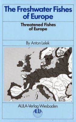 The Freshwater Fishes of Europe, Volume 9: Threatened Fishes of Europe