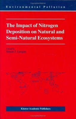 The Impact of Nitrogen Deposition on Natural and Semi-Natural Ecosystems